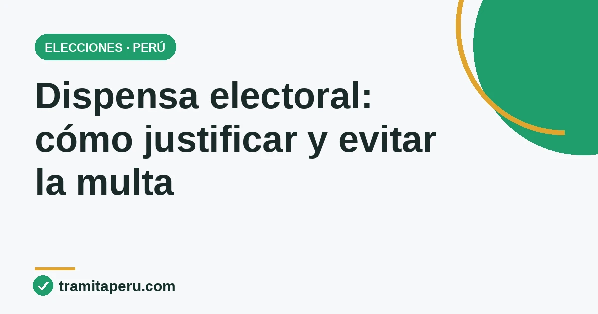 Dispensa electoral 2026: cómo justificar la inasistencia y evitar la multa ante el JNE