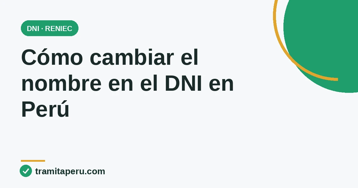 Cómo cambiar el nombre o apellido en el DNI en Perú (proceso judicial ante el Poder Judicial y actualización en RENIEC)