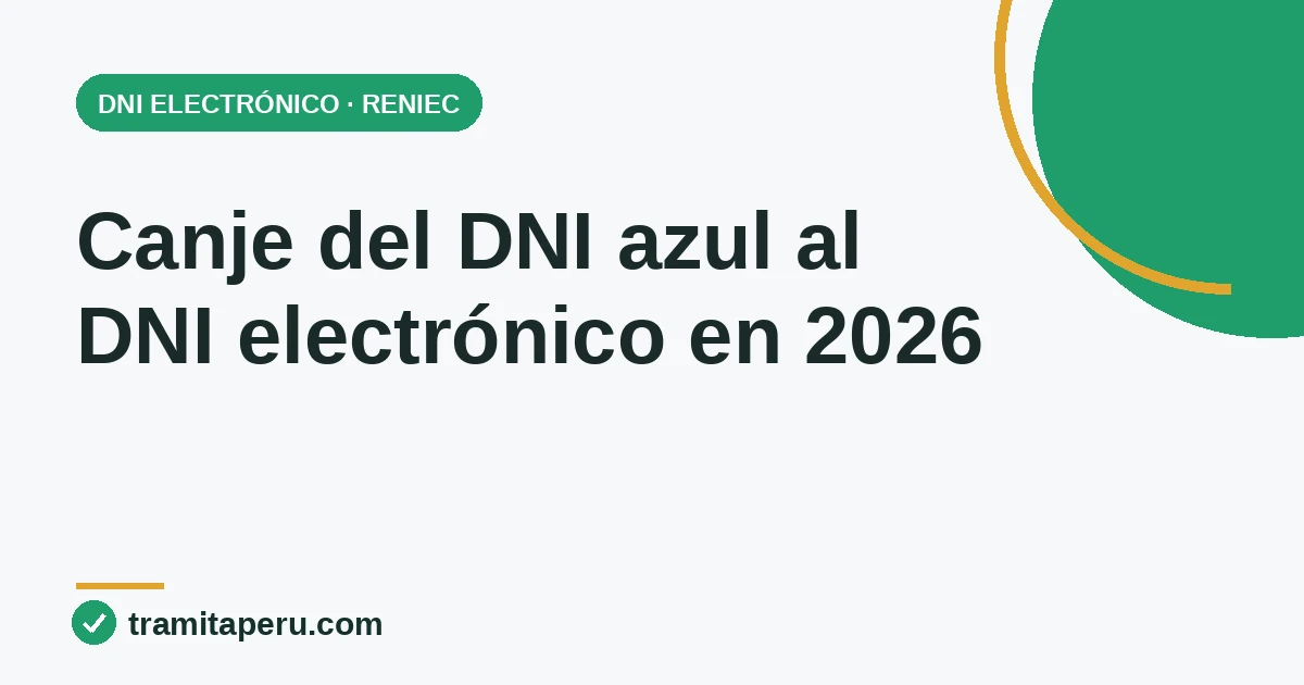 Canje del DNI azul al DNI electrónico en Perú 2026: costo, requisitos y pasos