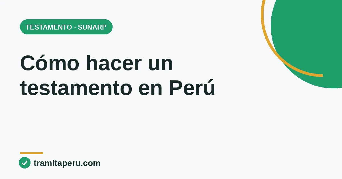 Cómo hacer un testamento en Perú: tipos, legítima y registro en SUNARP