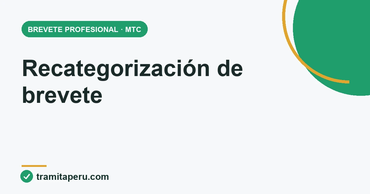 Guía de recategorización de brevete profesional en Perú 2026
