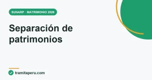 Guía TramitaPerú para elegir e inscribir la separación de patrimonios antes o después del matrimonio
